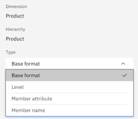 Dropdown menu under Type with options: Base format, Level, Member attribute, Member name.